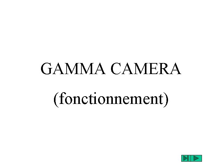 GAMMA CAMERA (fonctionnement) 