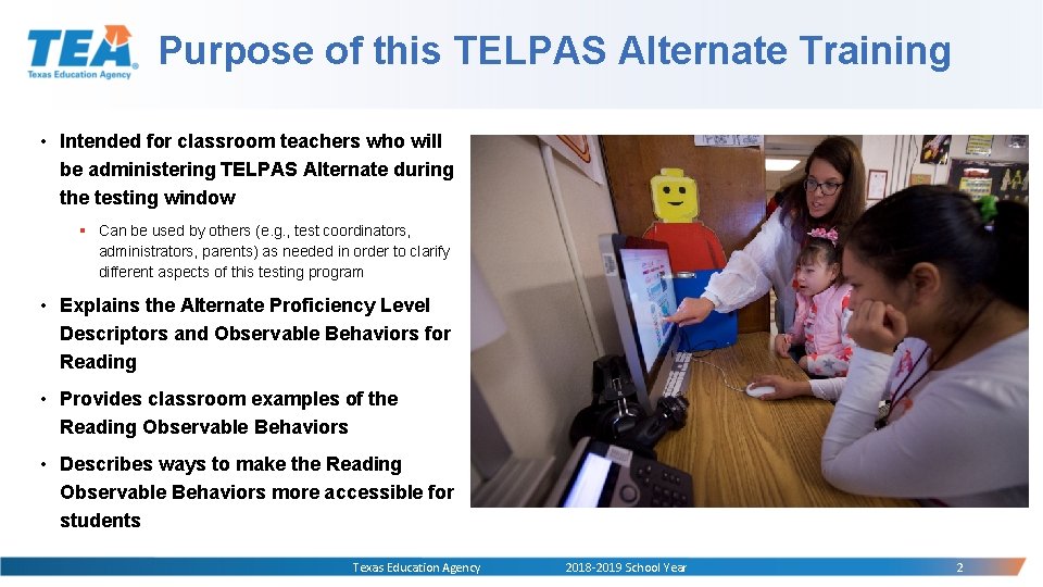 Purpose of this TELPAS Alternate Training • Intended for classroom teachers who will be