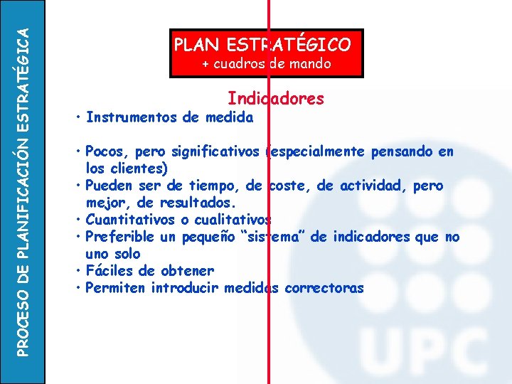 PROCESO DE PLANIFICACIÓN ESTRATÉGICA PLAN ESTRATÉGICO + cuadros de mando Indicadores • Instrumentos de