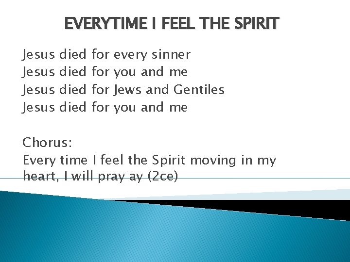 EVERYTIME I FEEL THE SPIRIT Jesus died for for every sinner you and me