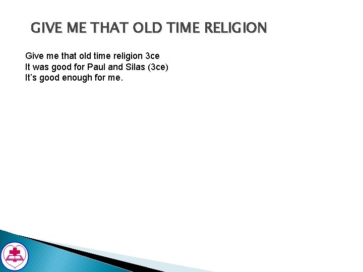 GIVE ME THAT OLD TIME RELIGION Give me that old time religion 3 ce