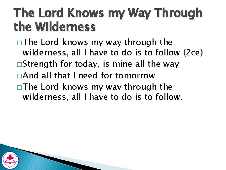 The Lord Knows my Way Through the Wilderness � The Lord knows my way