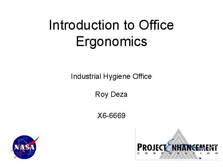 Introduction to Office Ergonomics Industrial Hygiene Office Roy Deza X 6 -6669 