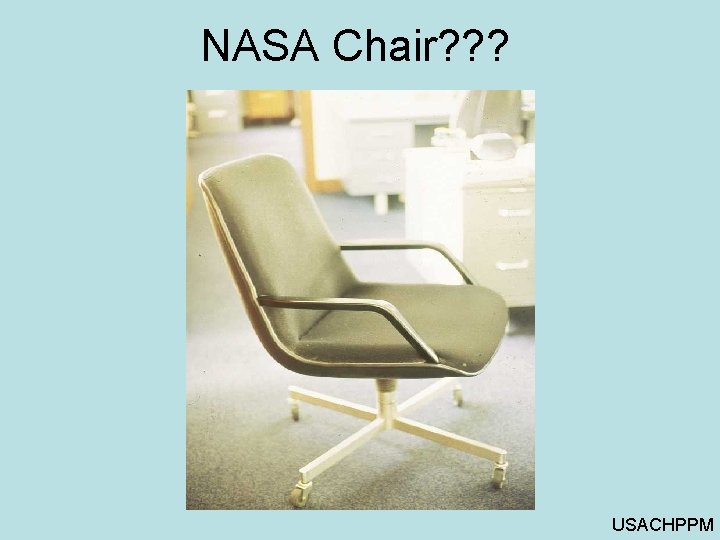 NASA Chair? ? ? USACHPPM 