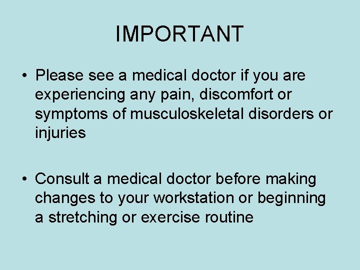 IMPORTANT • Please see a medical doctor if you are experiencing any pain, discomfort