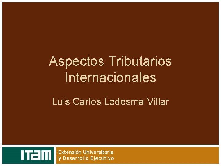 Aspectos Tributarios Internacionales Luis Carlos Ledesma Villar 