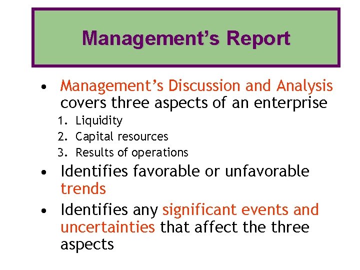 Management’s Report • Management’s Discussion and Analysis covers three aspects of an enterprise 1.