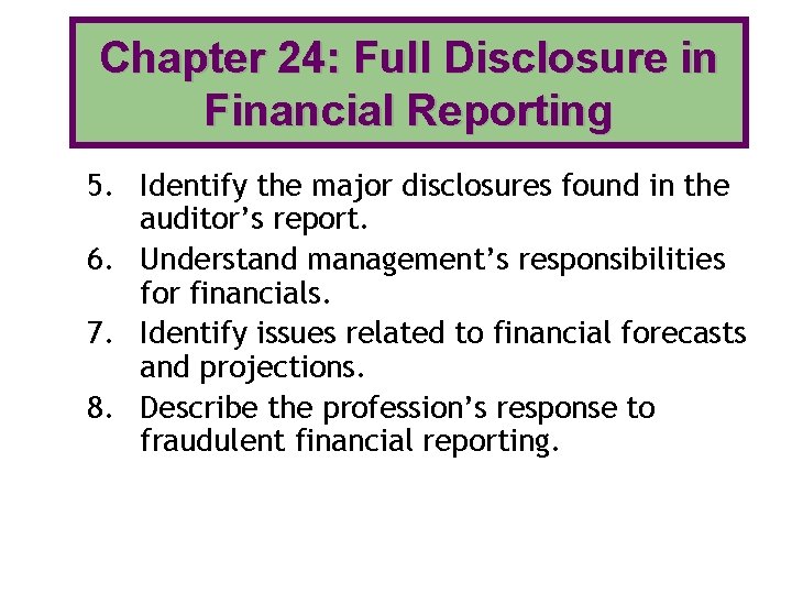 Chapter 24: Full Disclosure in Financial Reporting 5. Identify the major disclosures found in