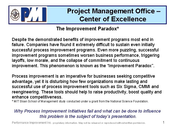 Project Management Office – Center of Excellence The Improvement Paradox* Despite the demonstrated benefits