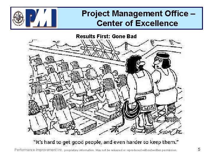Project Management Office – Center of Excellence Results First: Gone Bad Performance Improvement Inc.