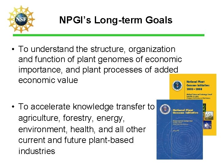 NPGI’s Long-term Goals • To understand the structure, organization and function of plant genomes