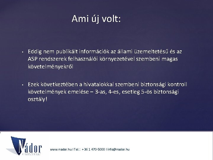 Ami új volt: • • Eddig nem publikált információk az állami üzemeltetésű és az