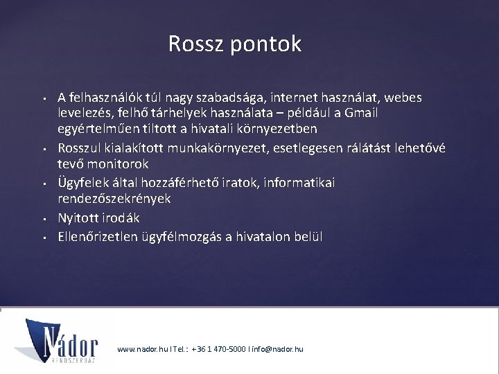 Rossz pontok • • • A felhasználók túl nagy szabadsága, internet használat, webes levelezés,