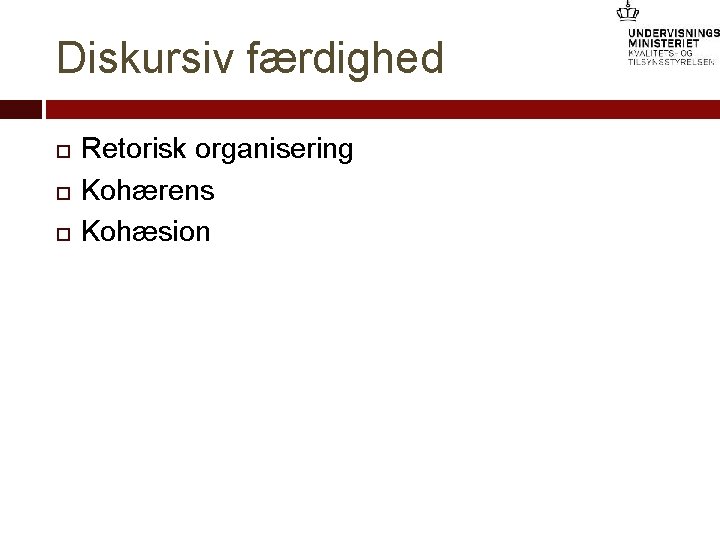 Diskursiv færdighed Retorisk organisering Kohærens Kohæsion 