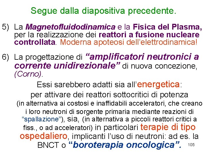 Segue dalla diapositiva precedente. 5) La Magnetofluidodinamica e la Fisica del Plasma, Magnetofluidodinamica per