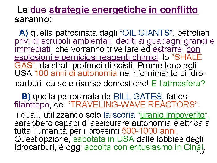  Le due strategie energetiche in conflitto saranno: A) quella patrocinata dagli “OIL GIANTS”,