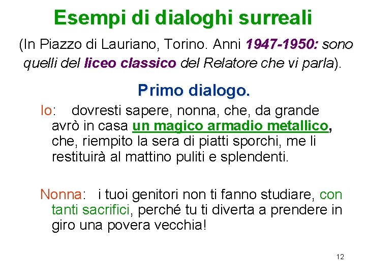 Esempi di dialoghi surreali (In Piazzo di Lauriano, Torino. Anni 1947 -1950: sono quelli