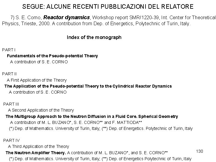 SEGUE: ALCUNE RECENTI PUBBLICAZIONI DEL RELATORE 7) S. E. Corno, Reactor dynamics, Workshop report