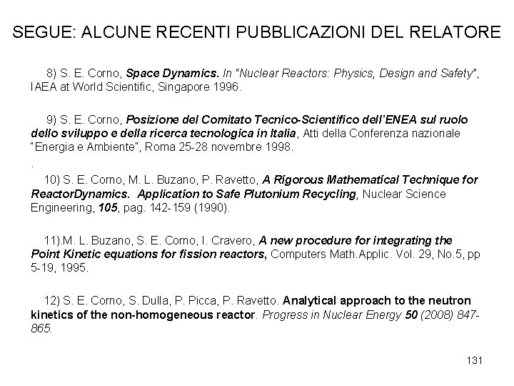 SEGUE: ALCUNE RECENTI PUBBLICAZIONI DEL RELATORE 8) S. E. Corno, Space Dynamics. In “Nuclear