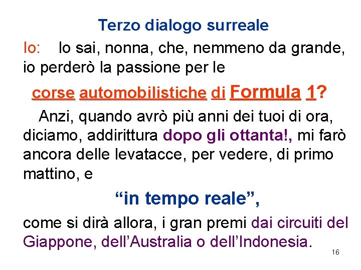 Terzo dialogo surreale Io: lo sai, nonna, che, nemmeno da grande, io perderò la