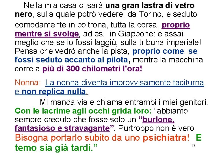  Nella mia casa ci sarà una gran lastra di vetro nero, sulla quale