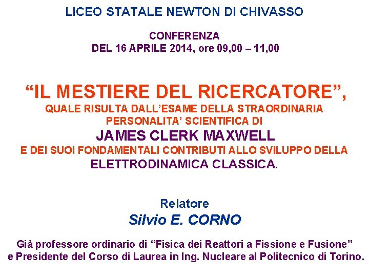 LICEO STATALE NEWTON DI CHIVASSO CONFERENZA DEL 16 APRILE 2014, ore 09, 00 –