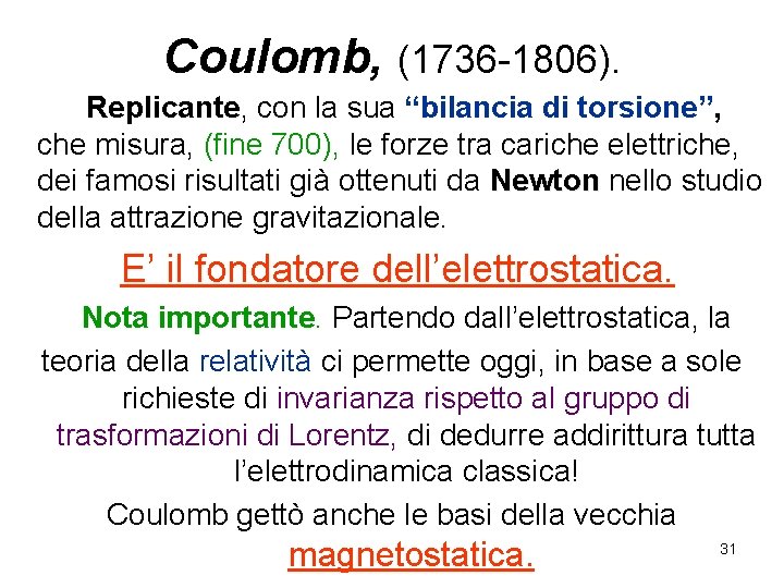 Coulomb, (1736 -1806). Replicante, con la sua “bilancia di torsione”, che misura, (fine 700),