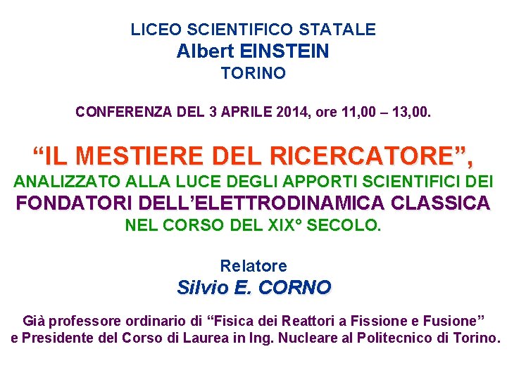 LICEO SCIENTIFICO STATALE Albert EINSTEIN TORINO CONFERENZA DEL 3 APRILE 2014, ore 11, 00