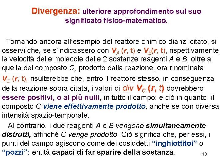 Divergenza: ulteriore approfondimento sul suo significato fisico-matematico. Tornando ancora all’esempio del reattore chimico dianzi