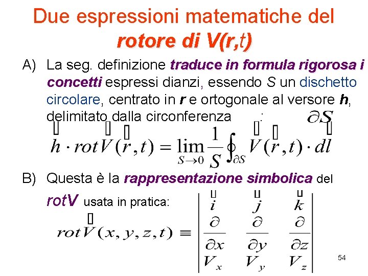 Due espressioni matematiche del rotore di V(r, t (r, ) A) La seg. definizione