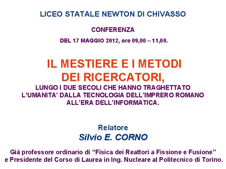 LICEO STATALE NEWTON DI CHIVASSO CONFERENZA DEL 17 MAGGIO 2012, ore 09, 00 –