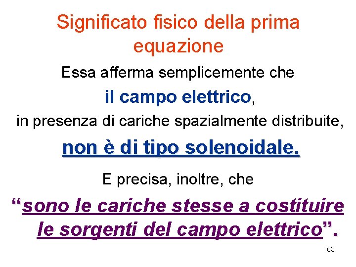 Significato fisico della prima equazione Essa afferma semplicemente che il campo elettrico, in presenza