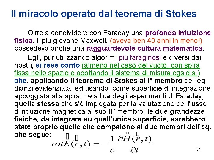Il miracolo operato dal teorema di Stokes Oltre a condividere con Faraday una profonda