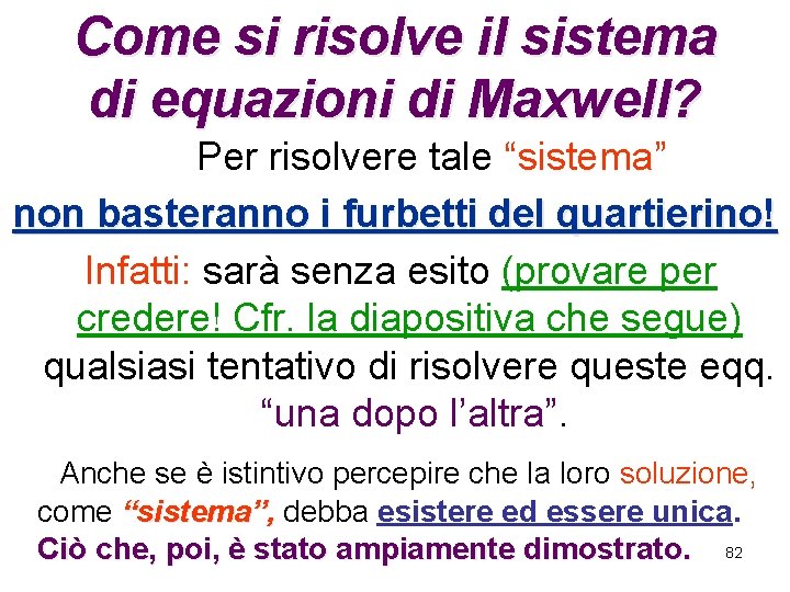 Come si risolve il sistema di equazioni di Maxwell? Per risolvere tale “sistema” non