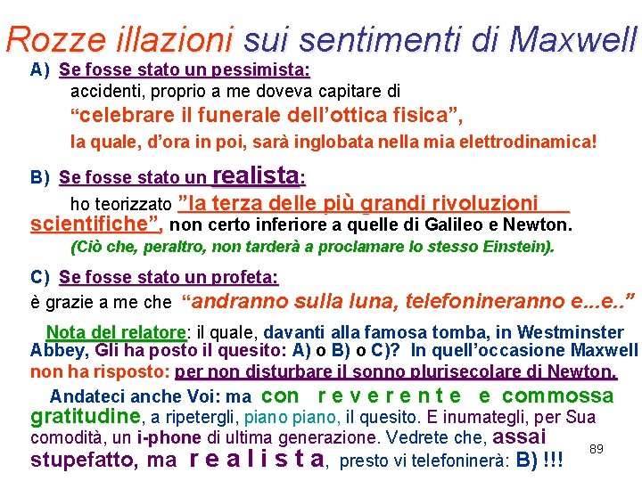 Rozze illazioni sui sentimenti di Maxwell A) Se fosse stato un pessimista: accidenti, proprio