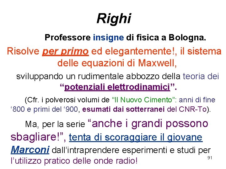 Righi Professore insigne di fisica a Bologna. Risolve per primo ed elegantemente!, il sistema