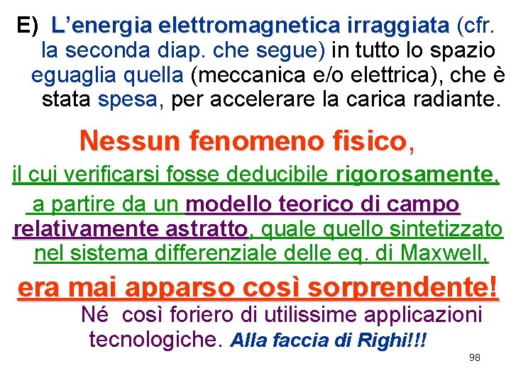 E) L’energia elettromagnetica irraggiata (cfr. irraggiata la seconda diap. che segue) in tutto lo