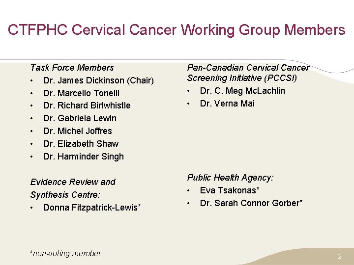 CTFPHC Cervical Cancer Working Group Members Task Force Members • Dr. James Dickinson (Chair)