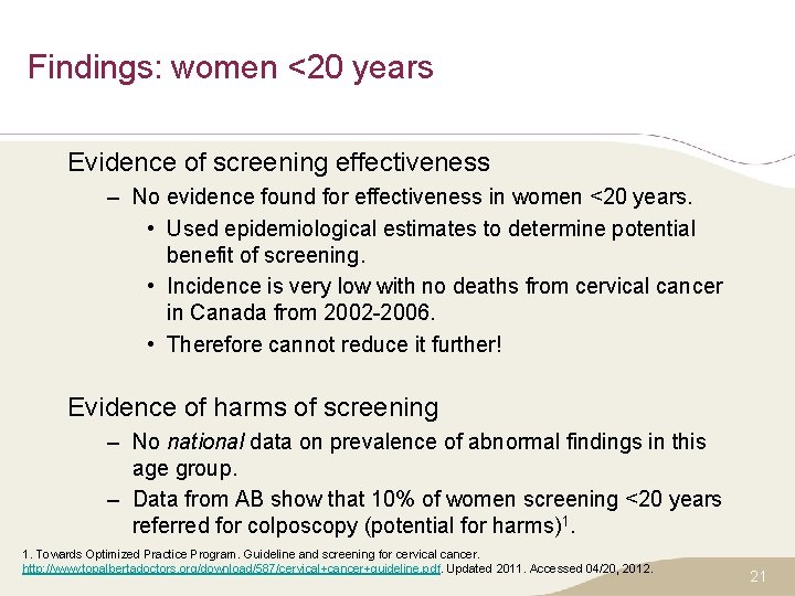 Findings: women <20 years Evidence of screening effectiveness – No evidence found for effectiveness