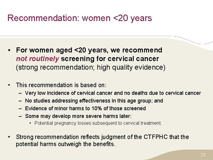 Recommendation: women <20 years • For women aged <20 years, we recommend not routinely