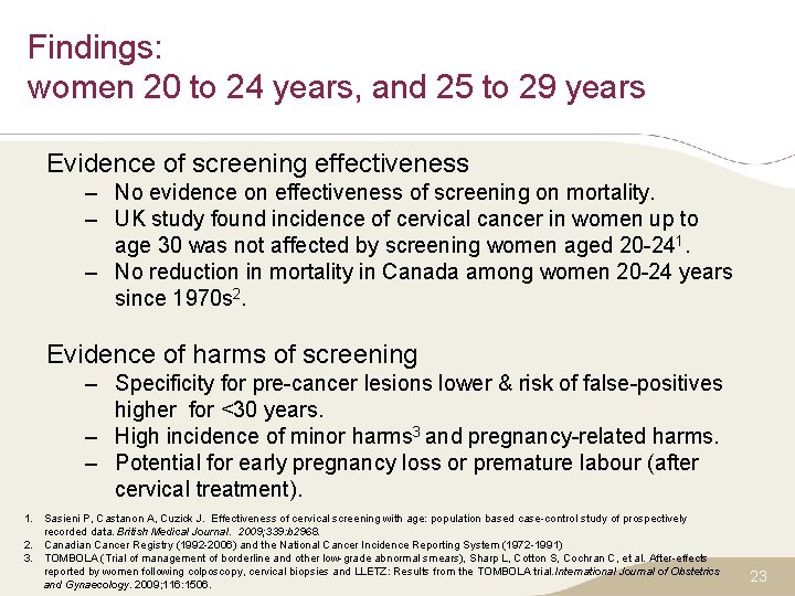 Findings: women 20 to 24 years, and 25 to 29 years Evidence of screening