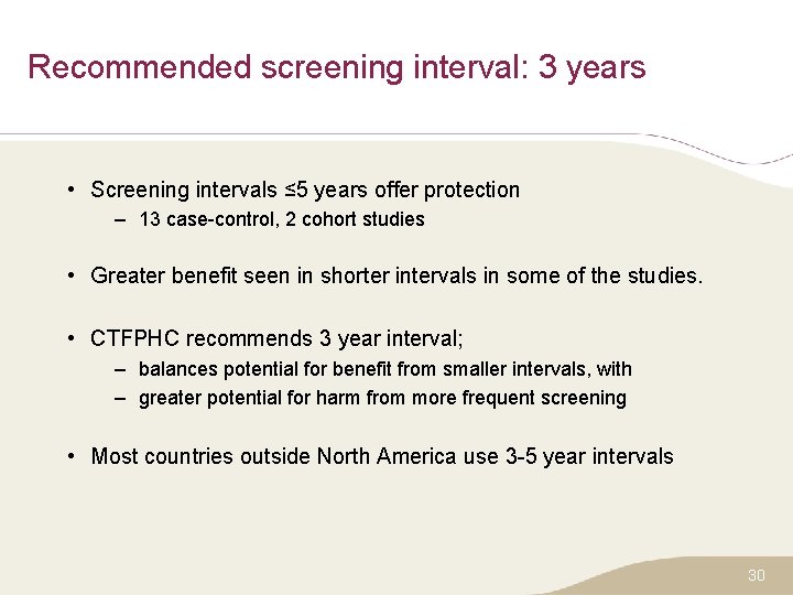 Recommended screening interval: 3 years • Screening intervals ≤ 5 years offer protection –