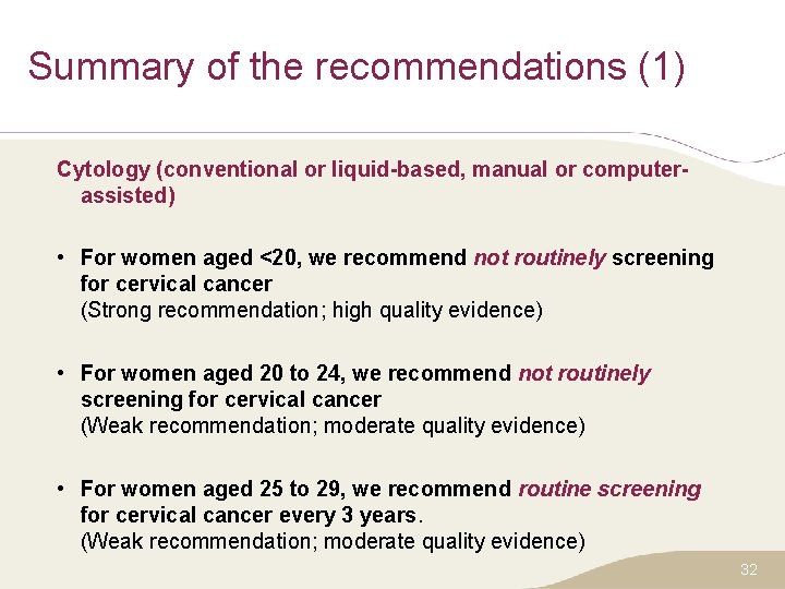 Summary of the recommendations (1) Cytology (conventional or liquid-based, manual or computerassisted) • For