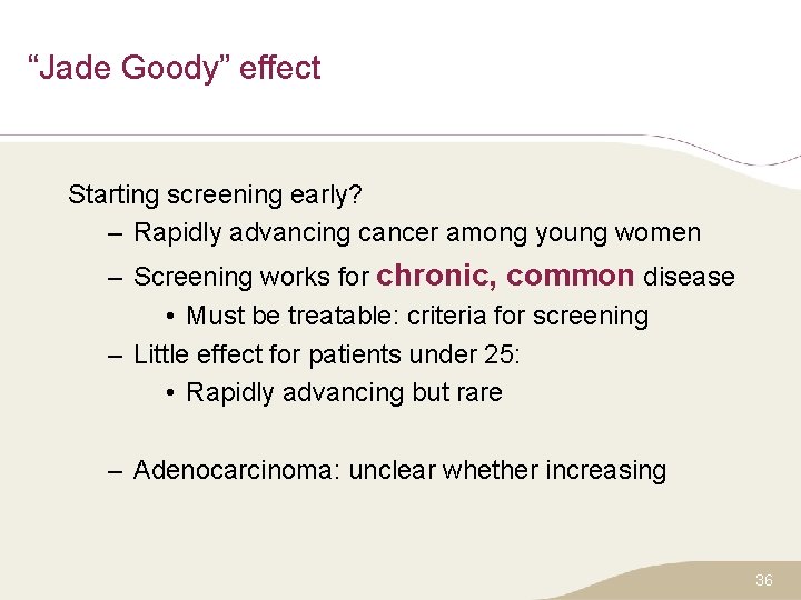 “Jade Goody” effect Starting screening early? – Rapidly advancing cancer among young women –