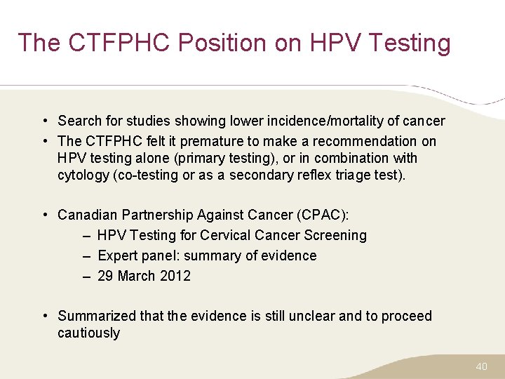 The CTFPHC Position on HPV Testing • Search for studies showing lower incidence/mortality of