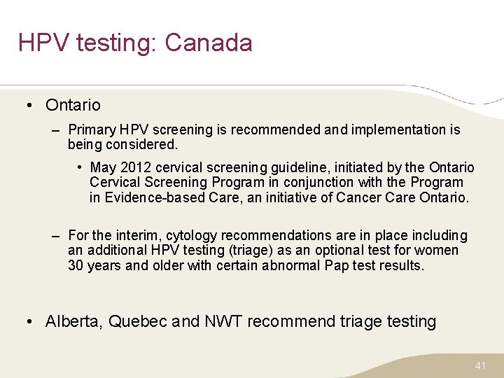 HPV testing: Canada • Ontario – Primary HPV screening is recommended and implementation is