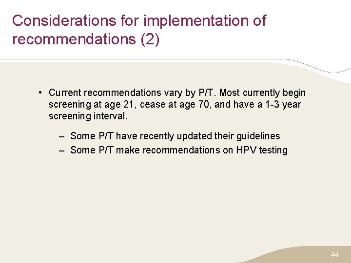 Considerations for implementation of recommendations (2) • Current recommendations vary by P/T. Most currently