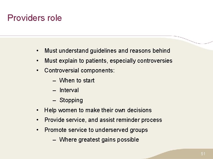 Providers role • Must understand guidelines and reasons behind • Must explain to patients,