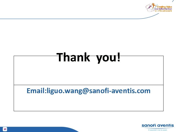 Thank you! Email: liguo. wang@sanofi-aventis. com 16 