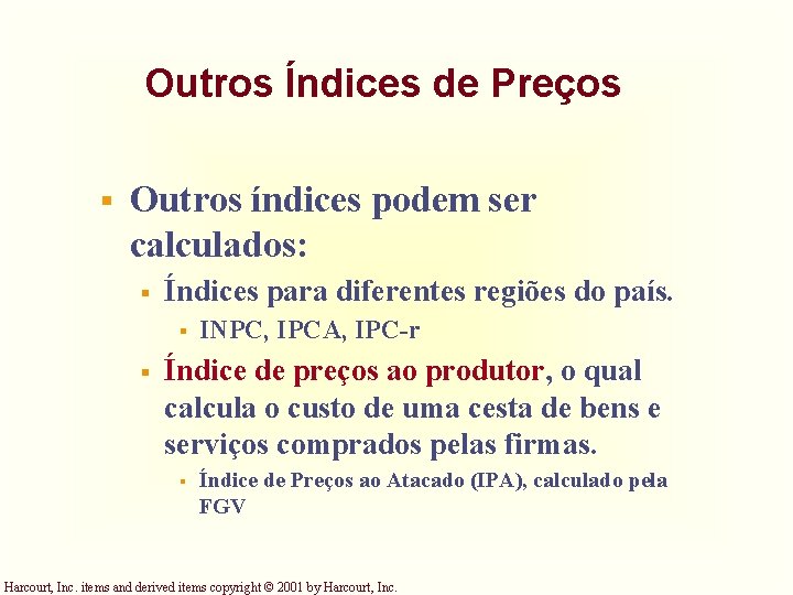 Outros Índices de Preços § Outros índices podem ser calculados: § Índices para diferentes Outros Índices de Preços § Outros índices podem ser calculados: § Índices para diferentes